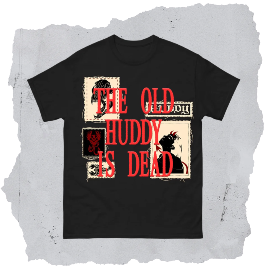 The Old Huddy Is Dead Tee